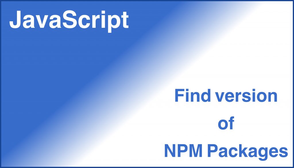 How To Find The Version Of Installed Npm Package Tech Dev Pillar