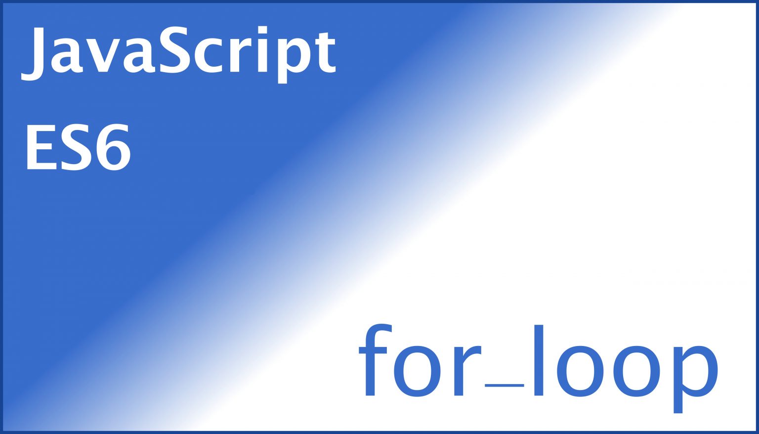 how-to-write-javascript-es6-for-loop-tech-dev-pillar