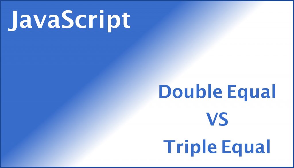 how-to-use-double-equal-and-triple-equal-in-javascript-tech-dev-pillar