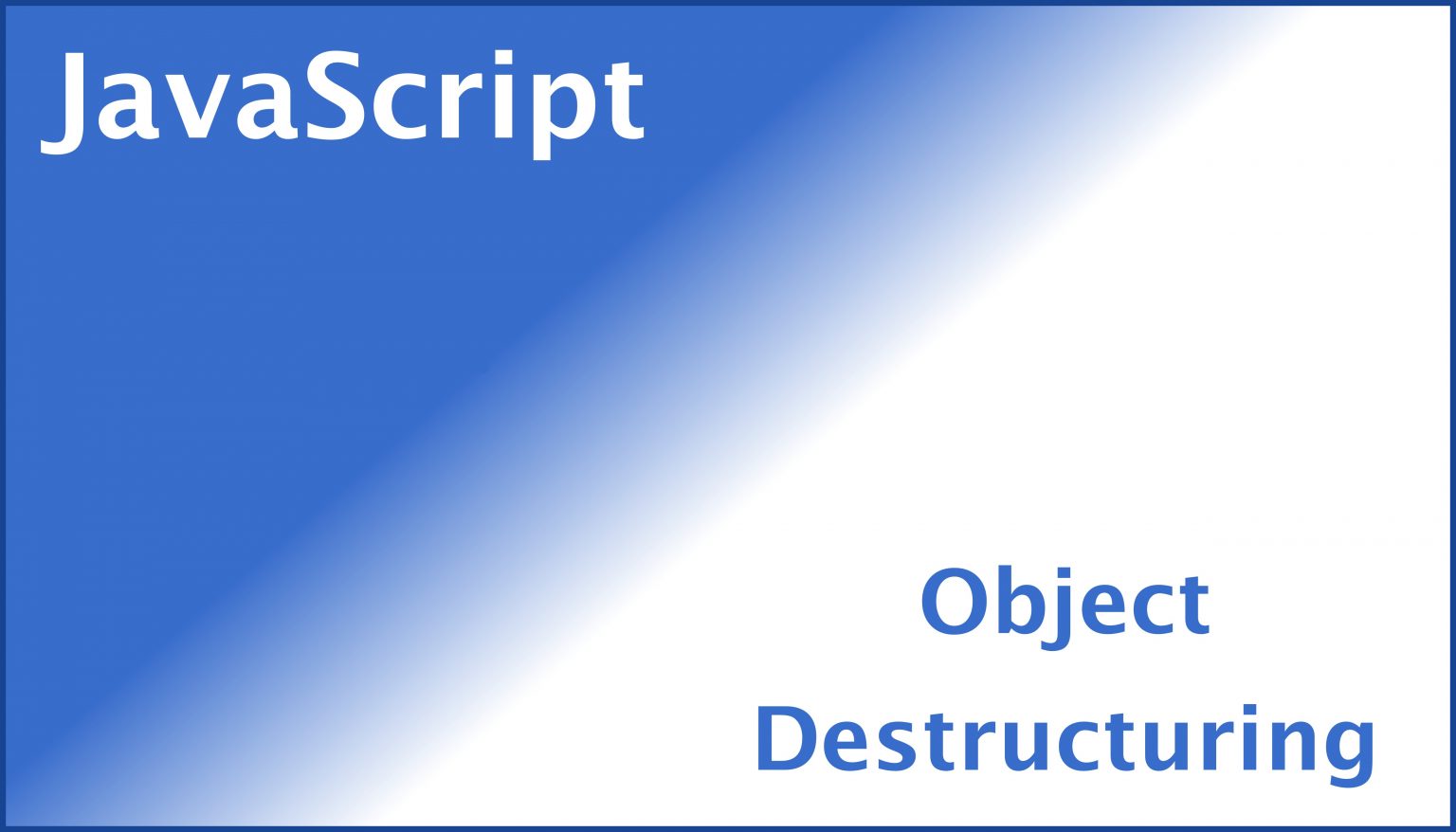 javascript-how-to-perform-object-destructuring-in-javascript-es6