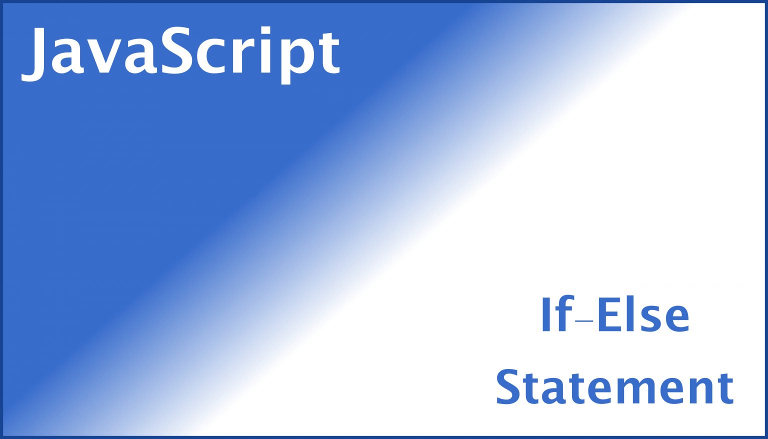 How To Write If-else Statement In JavaScript - Tech Dev Pillar