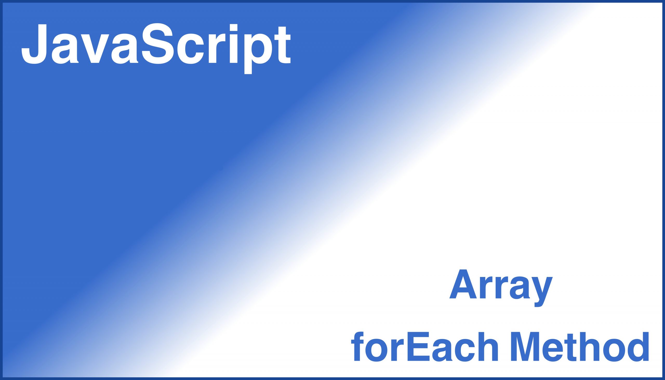 JavaScript: How To Use Array ForEach() Method In JavaScript - Tech Dev ...