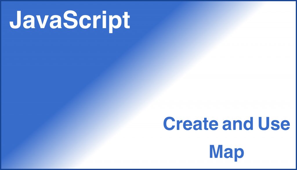 JavaScript How To Create And Use JavaScript Map Tech Dev Pillar   Preview Image Create And Use Javascript Map 1024x585 