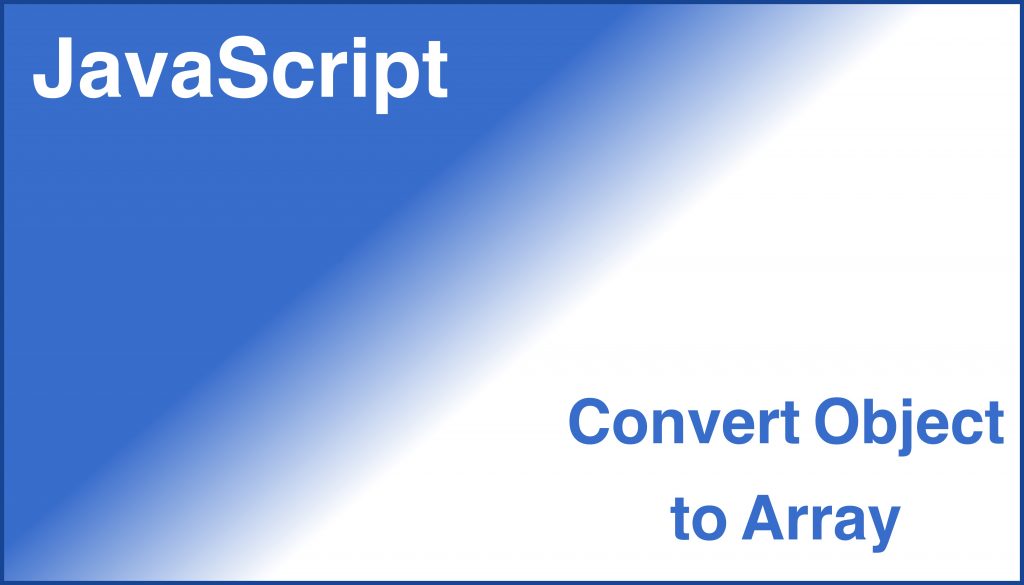 Javascript How To Convert Object To Array In Javascript Tech Dev Pillar 9893
